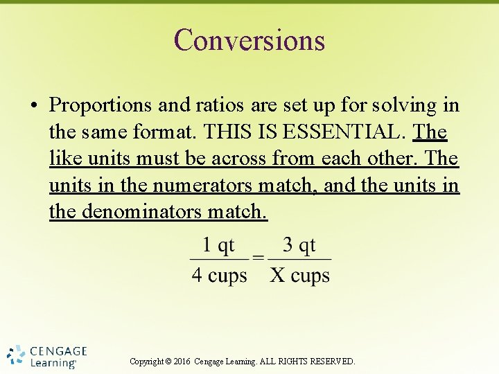 Conversions • Proportions and ratios are set up for solving in the same format.
