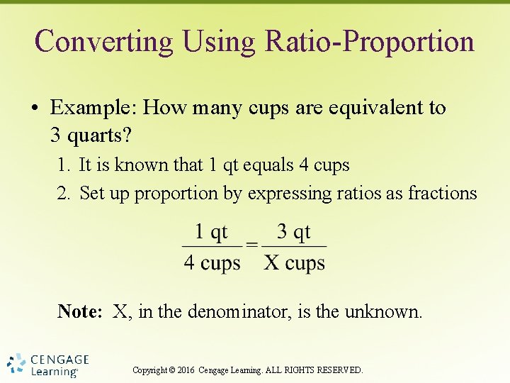 Converting Using Ratio-Proportion • Example: How many cups are equivalent to 3 quarts? 1.