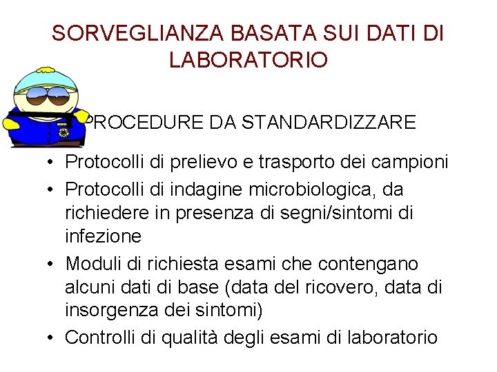 SORVEGLIANZA BASATA SUI DATI DI LABORATORIO PROCEDURE DA STANDARDIZZARE • Protocolli di prelievo e