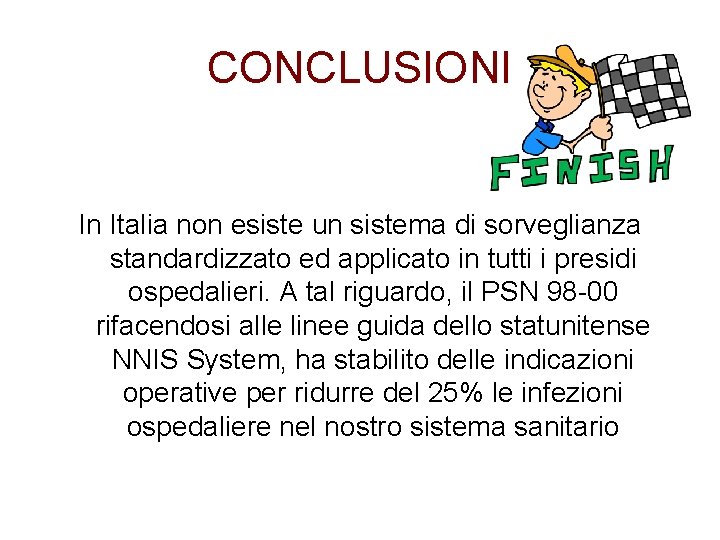 CONCLUSIONI In Italia non esiste un sistema di sorveglianza standardizzato ed applicato in tutti