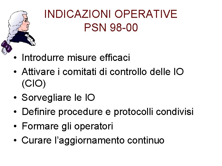 INDICAZIONI OPERATIVE PSN 98 -00 • Introdurre misure efficaci • Attivare i comitati di