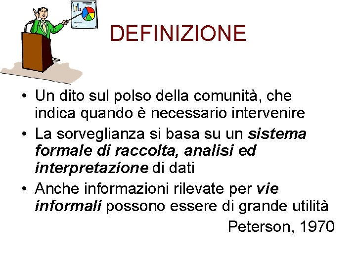 DEFINIZIONE • Un dito sul polso della comunità, che indica quando è necessario intervenire