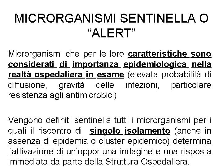 MICRORGANISMI SENTINELLA O “ALERT” Microrganismi che per le loro caratteristiche sono considerati di importanza