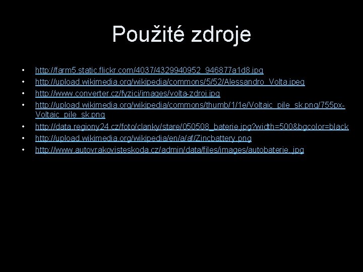 Použité zdroje • • http: //farm 5. static. flickr. com/4037/4329940952_946877 a 1 d 8.