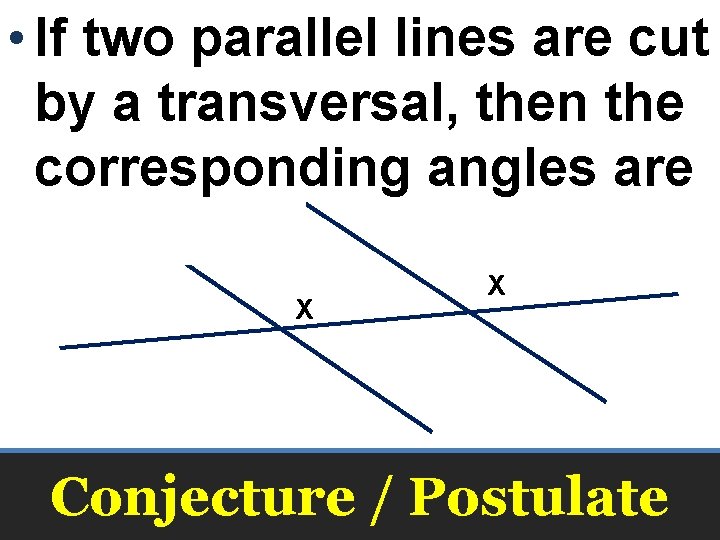  • If two parallel lines are cut by a transversal, then the corresponding