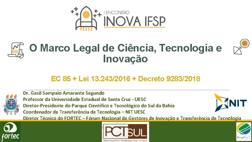 O Marco Legal de Ciência, Tecnologia e Inovação EC 85 + Lei 13. 243/2016