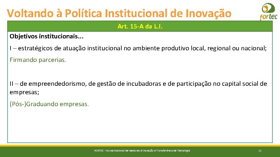 Voltando à Política Institucional de Inovação Art. 15 -A da L. I. Objetivos institucionais.