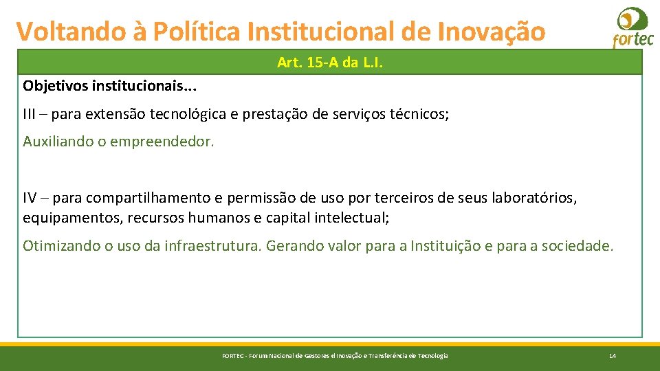 Voltando à Política Institucional de Inovação Art. 15 -A da L. I. Objetivos institucionais.