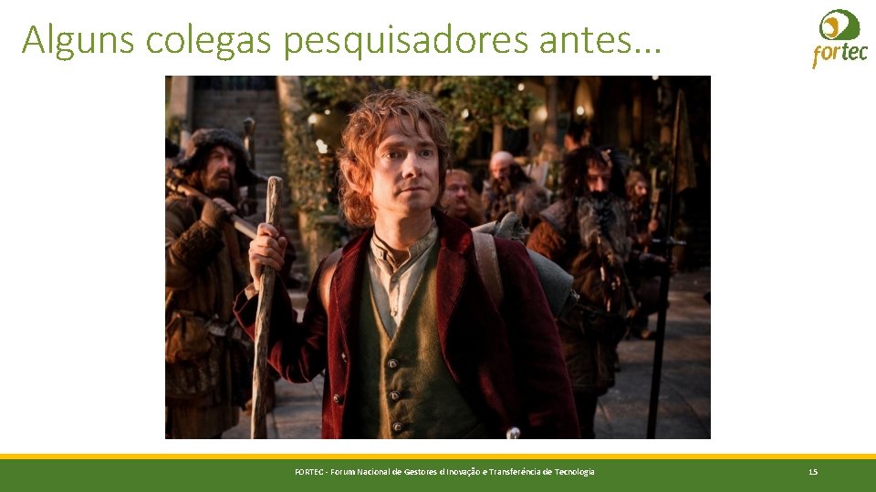 Alguns colegas pesquisadores antes. . . FORTEC - Forum Nacional de Gestores d Inovação
