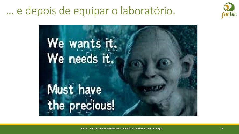 . . . e depois de equipar o laboratório. FORTEC - Forum Nacional de