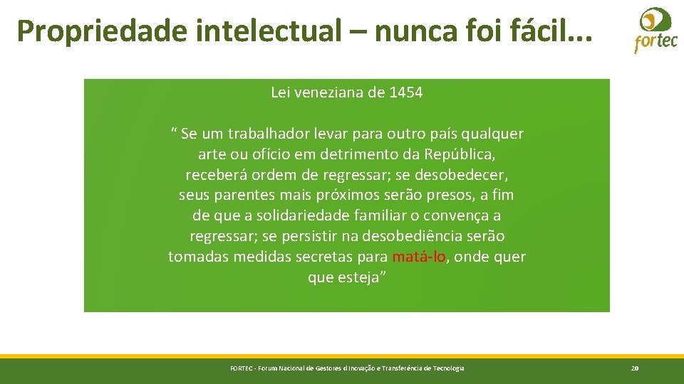Propriedade intelectual – nunca foi fácil. . . Lei veneziana de 1454 “ Se