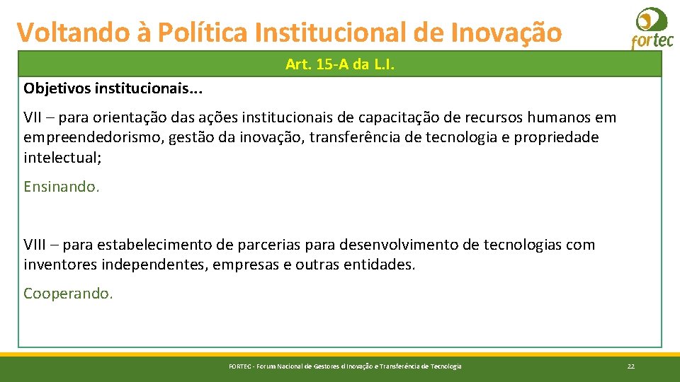 Voltando à Política Institucional de Inovação Art. 15 -A da L. I. Objetivos institucionais.