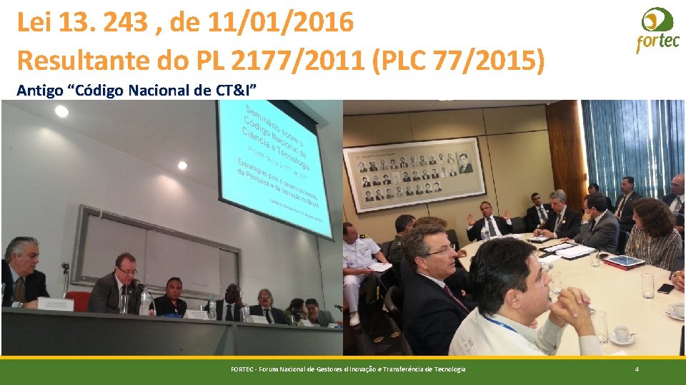 Lei 13. 243 , de 11/01/2016 Resultante do PL 2177/2011 (PLC 77/2015) Antigo “Código
