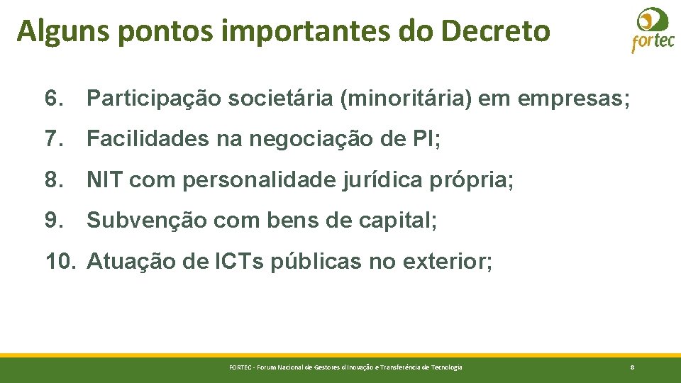Alguns pontos importantes do Decreto 6. Participação societária (minoritária) em empresas; 7. Facilidades na