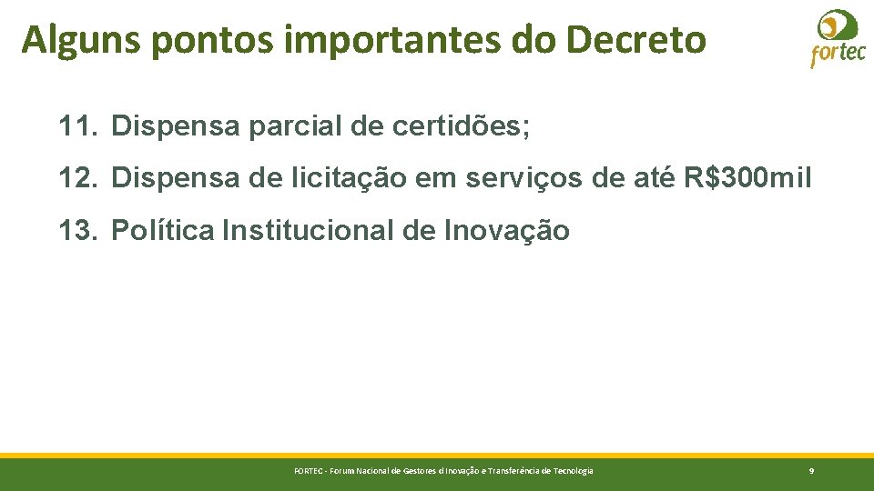 Alguns pontos importantes do Decreto 11. Dispensa parcial de certidões; 12. Dispensa de licitação