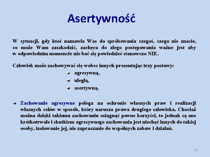 Asertywność W sytuacji, gdy ktoś namawia Was do spróbowania czegoś, czego nie znacie, co