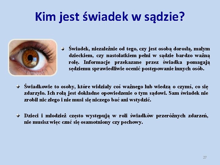 Kim jest świadek w sądzie? Świadek, niezależnie od tego, czy jest osobą dorosłą, małym Kim jest świadek w sądzie? Świadek, niezależnie od tego, czy jest osobą dorosłą, małym