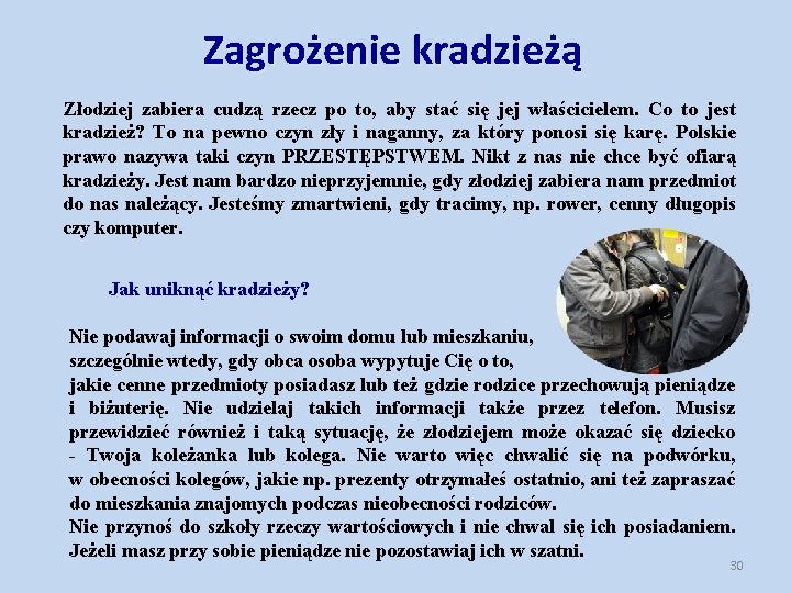 Zagrożenie kradzieżą Złodziej zabiera cudzą rzecz po to, aby stać się jej właścicielem. Co