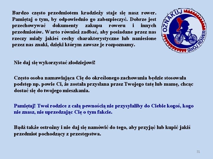 Bardzo często przedmiotem kradzieży staje się nasz rower. Pamiętaj o tym, by odpowiednio go Bardzo często przedmiotem kradzieży staje się nasz rower. Pamiętaj o tym, by odpowiednio go