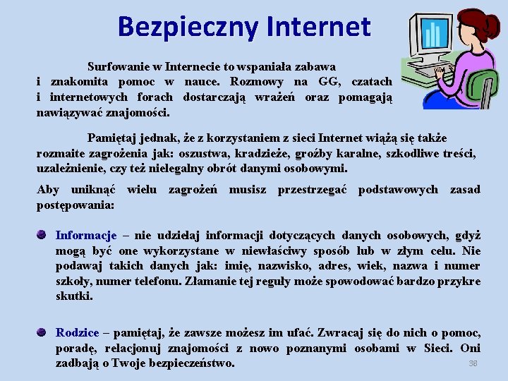 Bezpieczny Internet Surfowanie w Internecie to wspaniała zabawa i znakomita pomoc w nauce. Rozmowy Bezpieczny Internet Surfowanie w Internecie to wspaniała zabawa i znakomita pomoc w nauce. Rozmowy