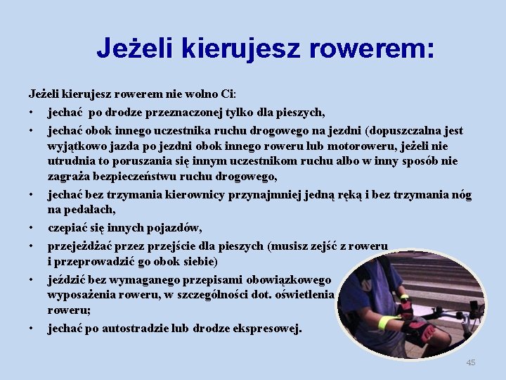 Jeżeli kierujesz rowerem: Jeżeli kierujesz rowerem nie wolno Ci: • jechać po drodze przeznaczonej