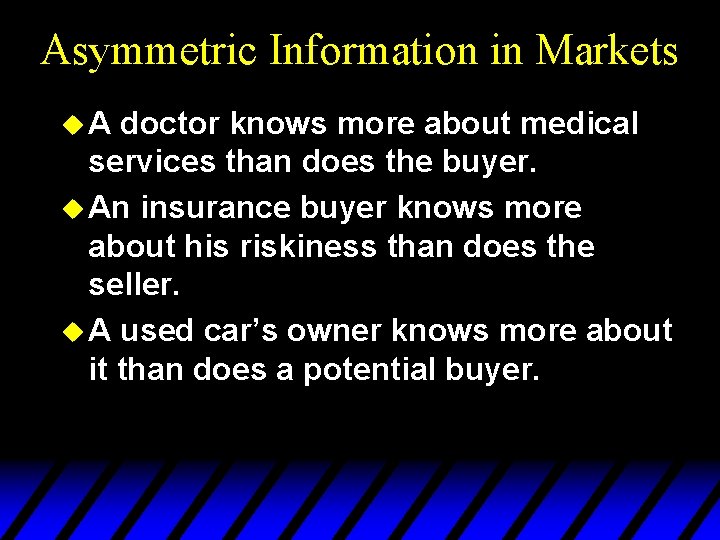 Asymmetric Information in Markets u. A doctor knows more about medical services than does