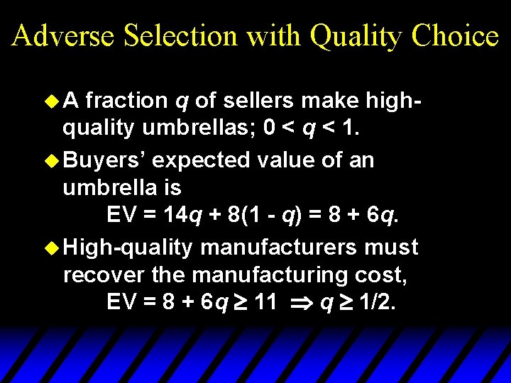 Adverse Selection with Quality Choice u. A fraction q of sellers make highquality umbrellas;