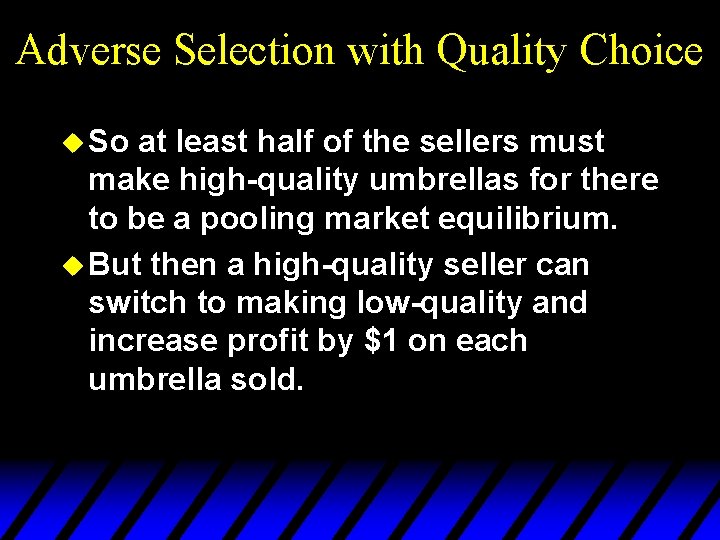 Adverse Selection with Quality Choice u So at least half of the sellers must