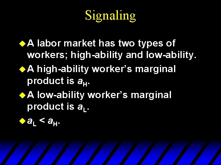 Signaling u. A labor market has two types of workers; high-ability and low-ability. u