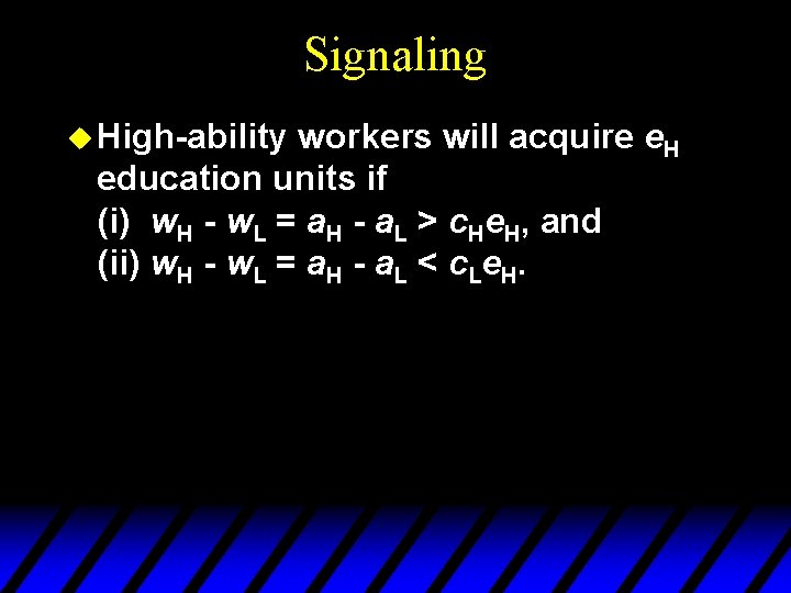 Signaling u High-ability workers will acquire e. H education units if (i) w. H