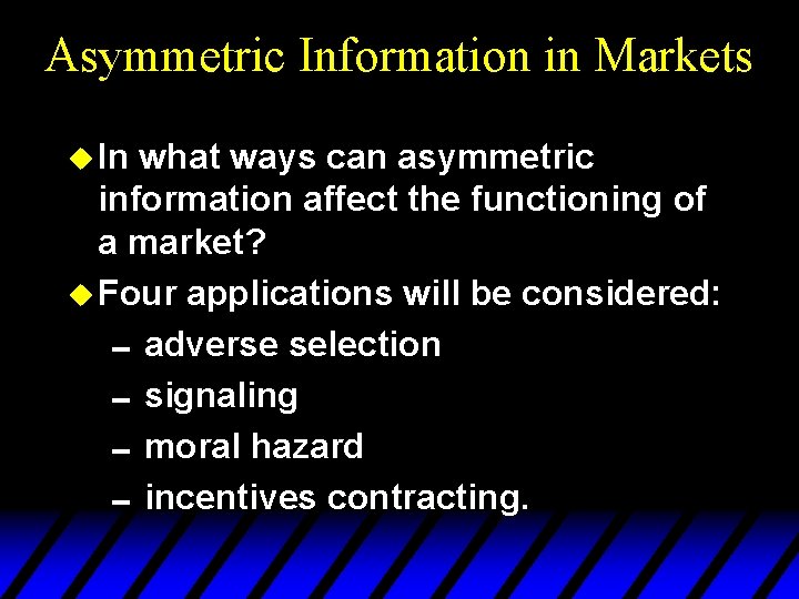 Asymmetric Information in Markets u In what ways can asymmetric information affect the functioning