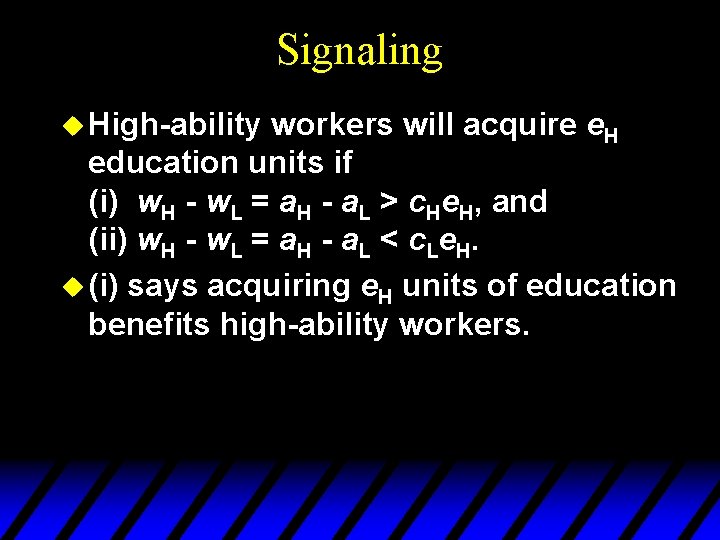 Signaling u High-ability workers will acquire e. H education units if (i) w. H