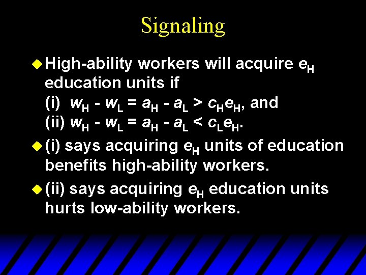 Signaling u High-ability workers will acquire e. H education units if (i) w. H