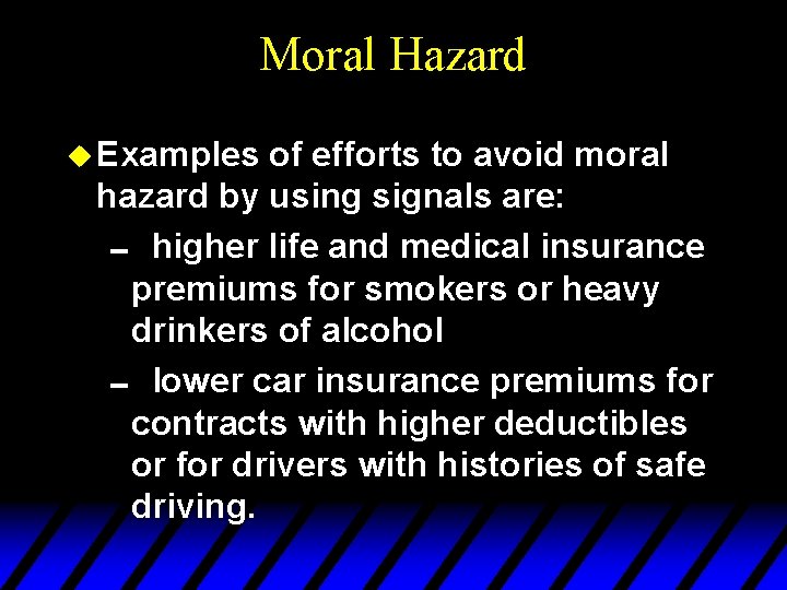 Moral Hazard u Examples of efforts to avoid moral hazard by using signals are: