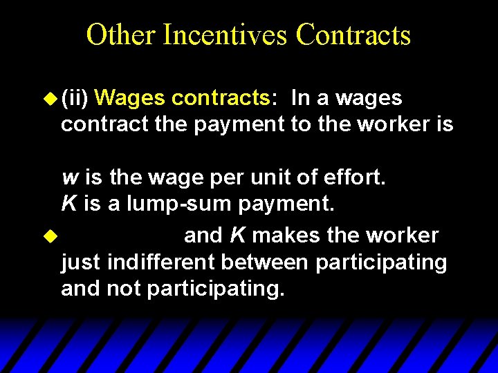 Other Incentives Contracts u (ii) Wages contracts: In a wages contract the payment to