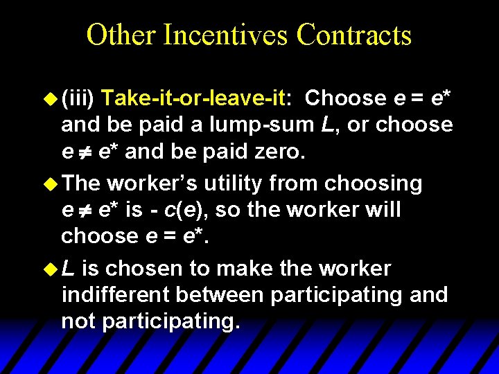 Other Incentives Contracts u (iii) Take-it-or-leave-it: Choose e = e* and be paid a