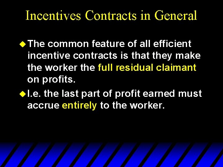 Incentives Contracts in General u The common feature of all efficient incentive contracts is