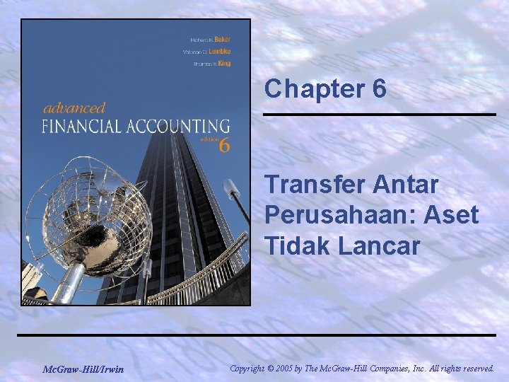 Chapter 6 Transfer Antar Perusahaan: Aset Tidak Lancar Mc. Graw-Hill/Irwin Copyright © 2005 by