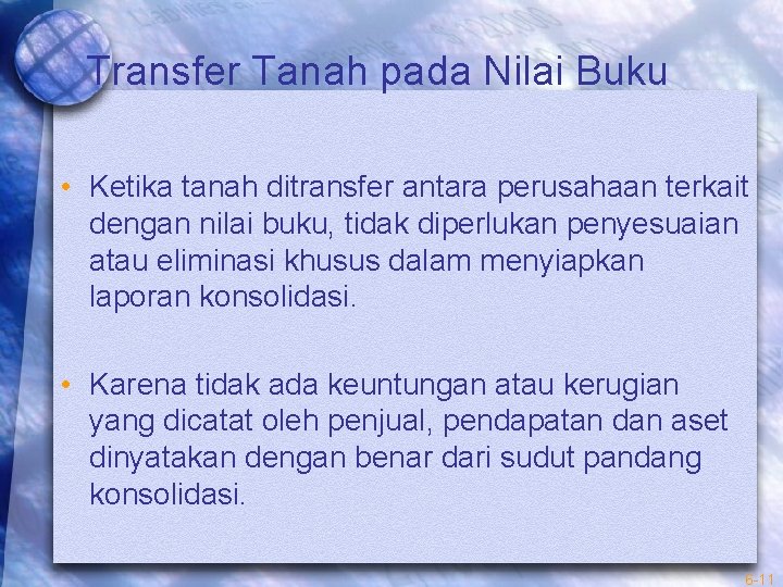 Transfer Tanah pada Nilai Buku • Ketika tanah ditransfer antara perusahaan terkait dengan nilai