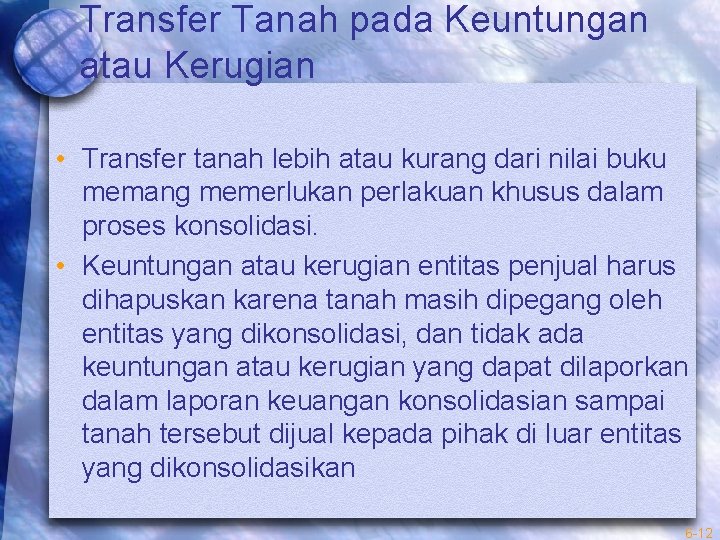 Transfer Tanah pada Keuntungan atau Kerugian • Transfer tanah lebih atau kurang dari nilai