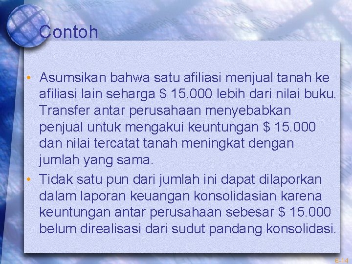 Contoh • Asumsikan bahwa satu afiliasi menjual tanah ke afiliasi lain seharga $ 15.