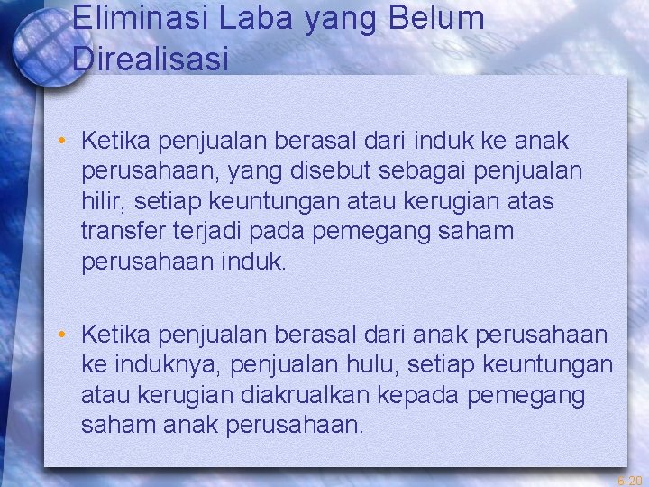 Eliminasi Laba yang Belum Direalisasi • Ketika penjualan berasal dari induk ke anak perusahaan,