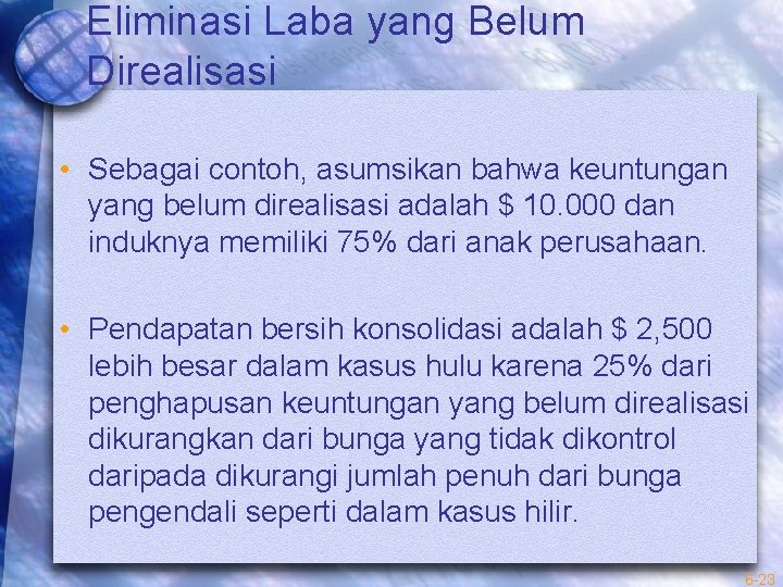 Eliminasi Laba yang Belum Direalisasi • Sebagai contoh, asumsikan bahwa keuntungan yang belum direalisasi