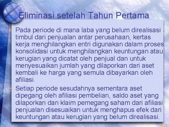 Eliminasi setelah Tahun Pertama • Pada periode di mana laba yang belum direalisasi timbul