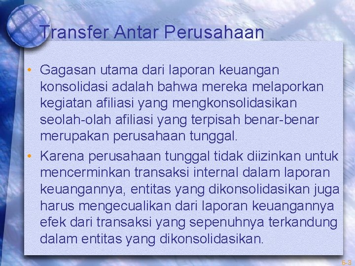 Transfer Antar Perusahaan • Gagasan utama dari laporan keuangan konsolidasi adalah bahwa mereka melaporkan