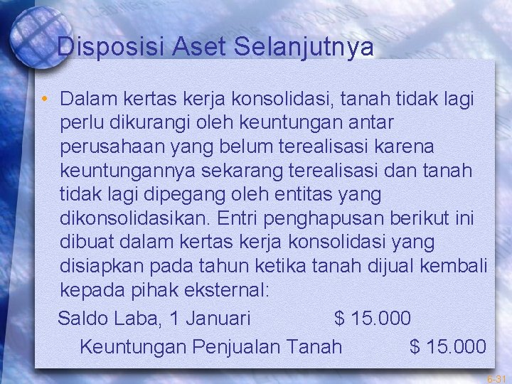 Disposisi Aset Selanjutnya • Dalam kertas kerja konsolidasi, tanah tidak lagi perlu dikurangi oleh