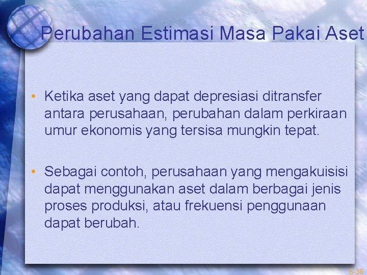 Perubahan Estimasi Masa Pakai Aset • Ketika aset yang dapat depresiasi ditransfer antara perusahaan,