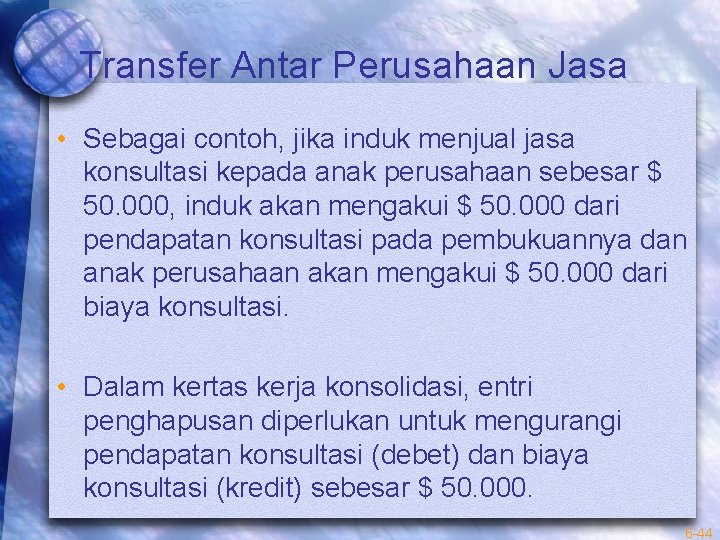 Transfer Antar Perusahaan Jasa • Sebagai contoh, jika induk menjual jasa konsultasi kepada anak