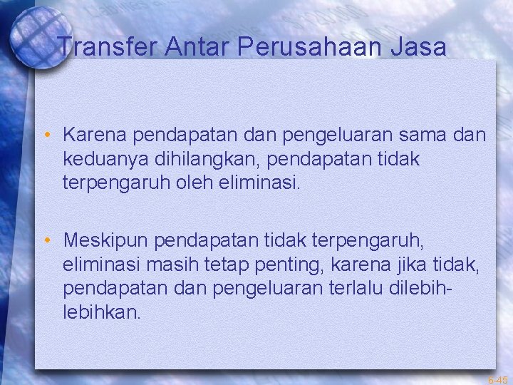 Transfer Antar Perusahaan Jasa • Karena pendapatan dan pengeluaran sama dan keduanya dihilangkan, pendapatan