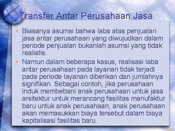 Transfer Antar Perusahaan Jasa • Biasanya asumsi bahwa laba atas penjualan jasa antar perusahaan